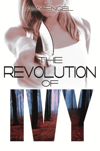 The Revolution of Ivy - The Book of Ivy #2 - Amy Engel - Résumé & Avis