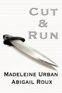 Cut & Run #1 - Cut & Run series - Madeleine Urban - Abigail Roux