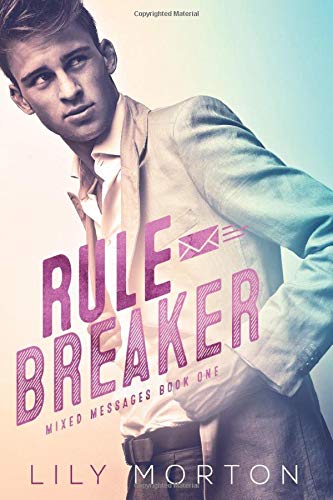 Rule Breaker - Mixed Messages #1 - Lily Morton - MM Romance contemporaine
