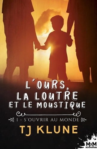 L'Ours, La Loutre et Le Moustique #1 - S'ouvrir au monde - TJ Klune