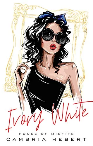 Ivory White - House of Misfits #1 - Romance - Cambria Hebert