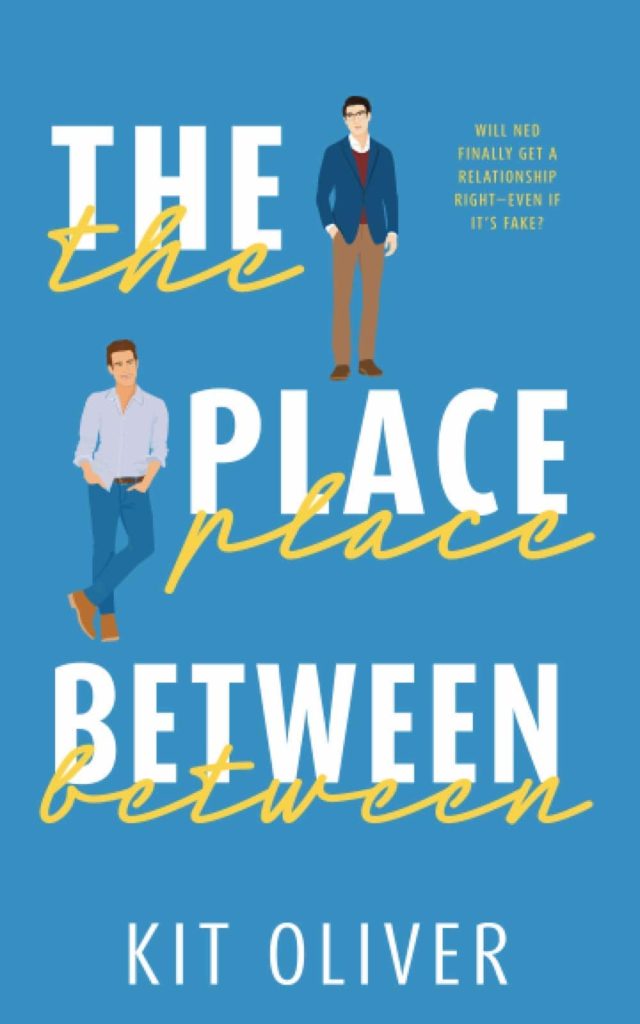 The Place Between - Kit Oliver - Fake Boyfriend MM Romance entre un professeur et son ancien élève