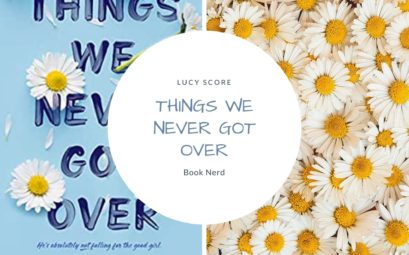 Things We Never Got Over - Lucy Score - Résumé et Avis