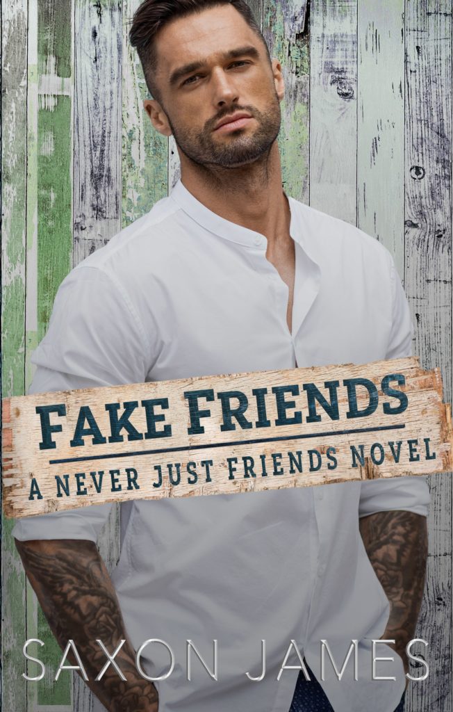 Fake Friends - A Never Just Friends Novel #2 - Saxon James