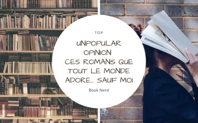 Top : Unpopular Opinion: ces romans que tout le monde adore… Sauf moi - Book Nerd