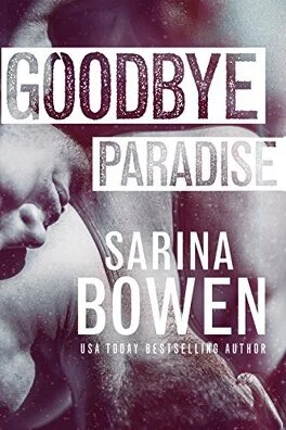 Goodbye Paradise (Hello Goodbye #1) - Sarina Bowen