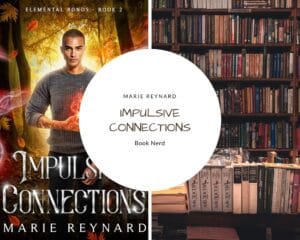 Impulsive Connections (Elemental Bonds #2) - Marie Reynard - Résumé & Avis