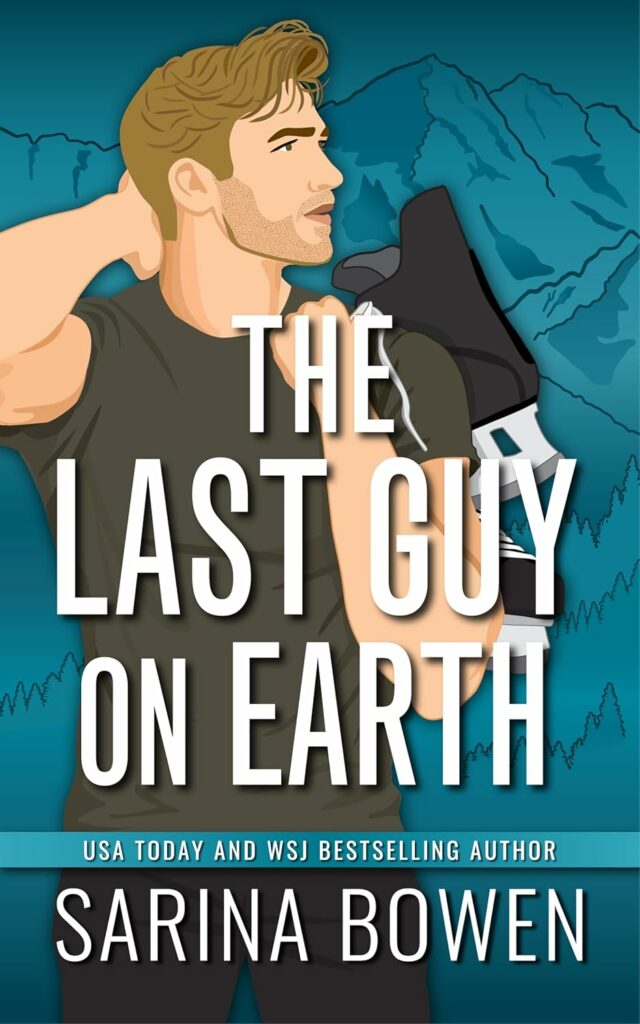 The Last Guy On Earth (Hockey Guys #3) - Sarina Bowen