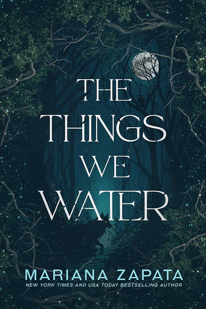 The Things We Water - Mariana Zapata