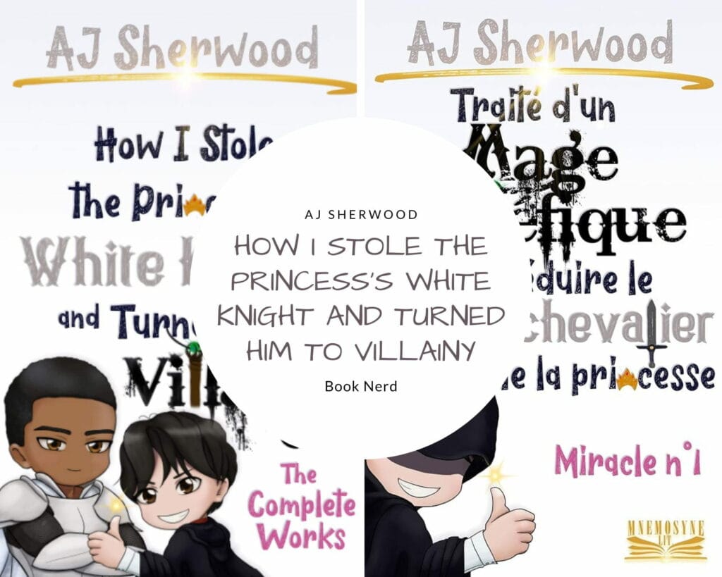 How I Stole the Princess's White Knight and Turned Him to Villainy - Traité d'un Mage maléfique pour séduire le preux chevalier de la princesse - AJ Sherwood
