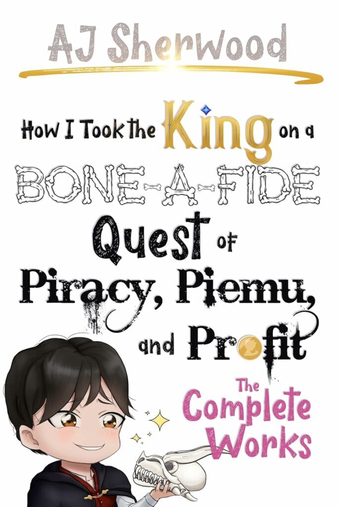How I Took the King on a Bone-a-Fide Quest of Piracy, Piemu, and Profit - AJ Sherwood