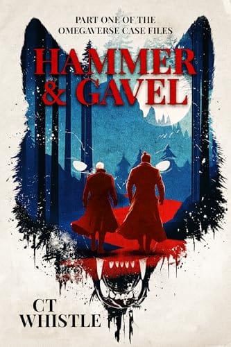 Hammer & Gavel (Omegaverse Case Files #1) - CT Whistle